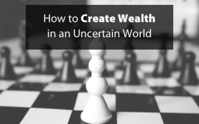 How to Create Wealth in an Uncertain World
