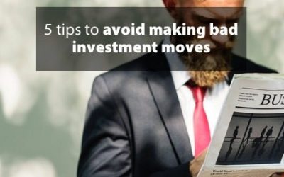 5 tips to avoid making bad investment moves