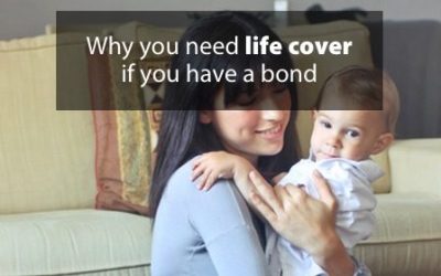 Why you need life cover if you have a bond